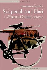Sui pedali tra i filari. Da Prato al Chianti e ritorno