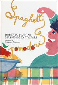 Spaghetti e pomodori - Roberto Piumini,Massimo Montanari - copertina