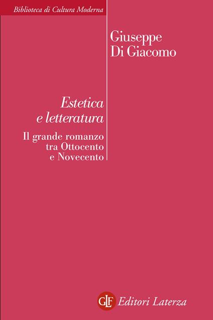 Estetica e letteratura. Il grande romanzo tra Ottocento e Novecento - Giuseppe Di Giacomo - ebook