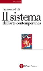 Il sistema dell'arte contemporanea. Produzione artistica, mercato, musei