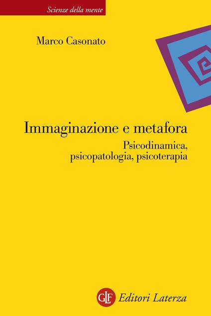 Immaginazione e metafora. Psicodinamica, psicopatologia, psicoterapia - Marco Casonato - ebook