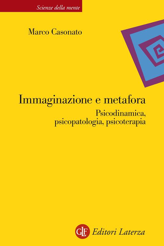 Immaginazione e metafora. Psicodinamica, psicopatologia, psicoterapia - Marco Casonato - ebook