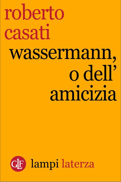 Wassermann, o dell'amicizia - Roberto Casati - ebook