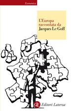 L' Europa raccontata da Jacques Le Goff. Ediz. illustrata