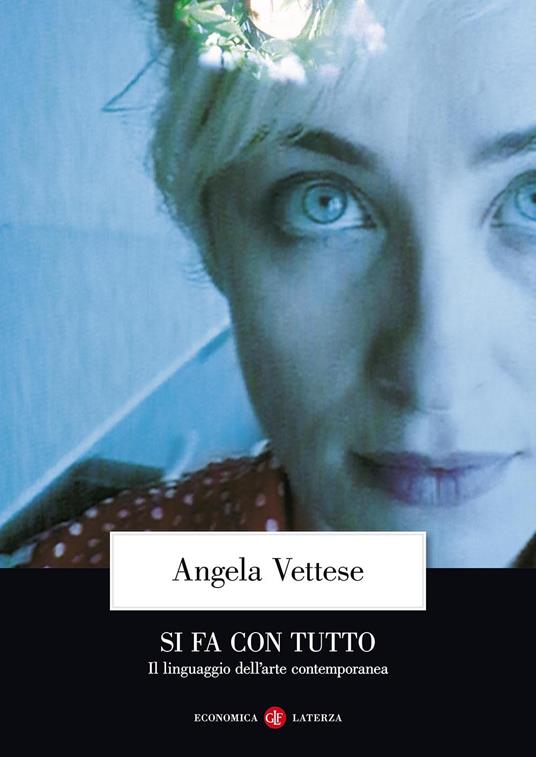 Si fa con tutto. Il linguaggio dell'arte contemporanea - Angela Vettese - copertina