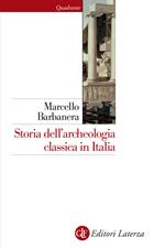 Storia dell'archeologia classica in Italia. Dal 1764 ai giorni nostri