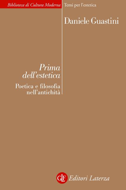 Prima dell'estetica. Poetica e filosofia nell'antichità - Daniele Guastini - ebook