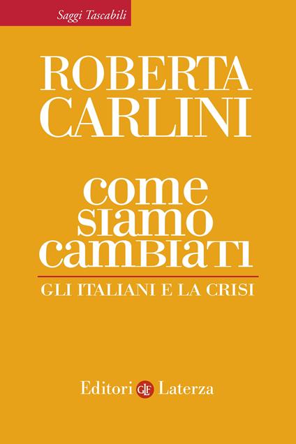 Come siamo cambiati. Gli italiani e la crisi - Roberta Carlini - ebook