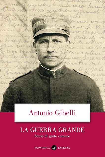 La guerra grande. Storie di gente comune - Antonio Gibelli - copertina