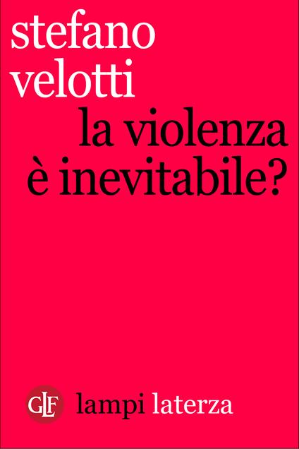 La violenza è inevitabile? - Stefano Velotti - ebook