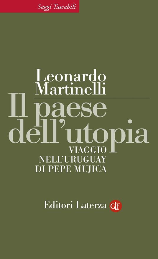 Il paese dell'utopia. Viaggio nell'Uruguay di Pepe Mujica - Leonardo Martinelli - ebook