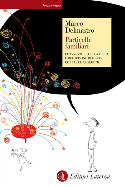 Particelle familiari. Le avventure della fisica e del bosone di Higgs, con Pulce al seguito - Marco Delmastro - ebook