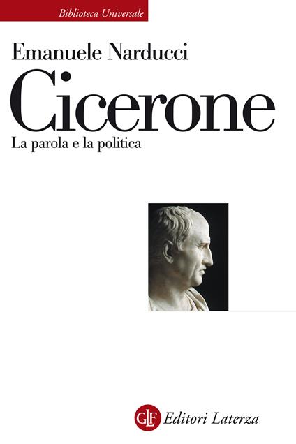 Cicerone. La parola e la politica - Emanuele Narducci - ebook