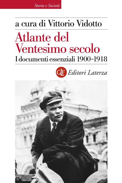 Atlante del ventesimo secolo. I documenti essenziali 1900-1918. Vol. 1 - Vittorio Vidotto - ebook