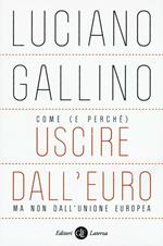 Come (e perché) uscire dall'euro, ma non dall'Unione Europea