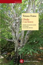 L' Italia è un bosco. Storie di grandi alberi con radici e qualche fronda. Ediz. illustrata