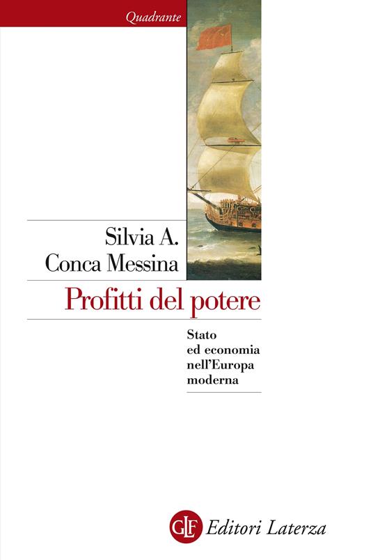 Profitti del potere. Stato ed economia nell'Europa moderna - Silvia A. Conca Messina - ebook
