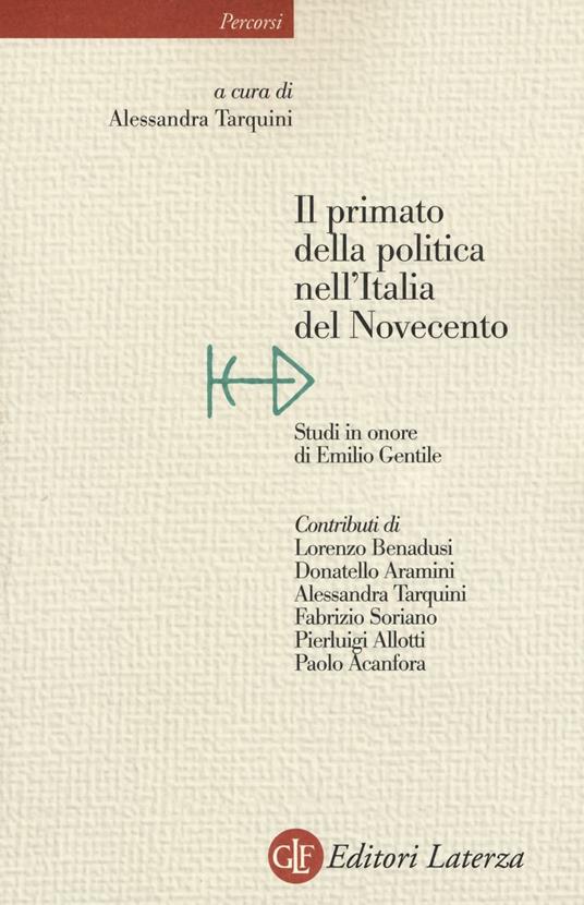 Il primato della politica nell'Italia del Novecento. Studi in onore di Emilio Gentile - copertina