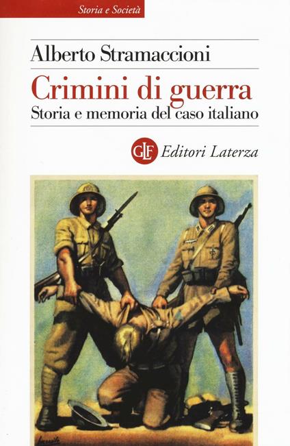 Crimini di guerra. Storia e memoria del caso italiano - Alberto Stramaccioni - copertina