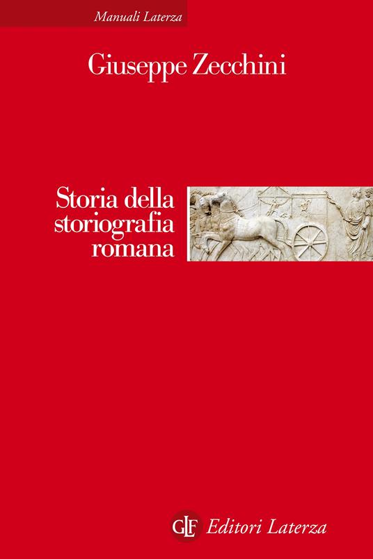 Storia della storiografia romana - Giuseppe Zecchini - ebook