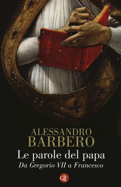 Le parole del papa. Da Gregorio VII a Francesco - Alessandro Barbero - copertina