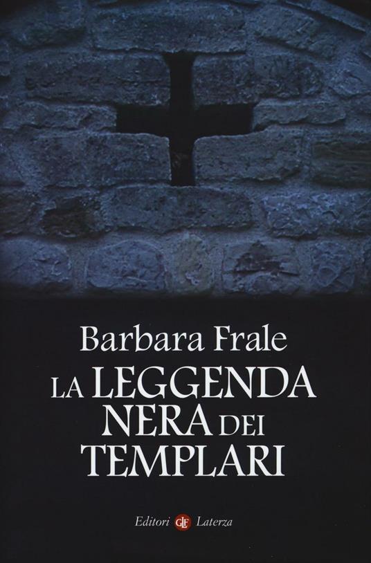 La leggenda nera dei templari - Barbara Frale - copertina