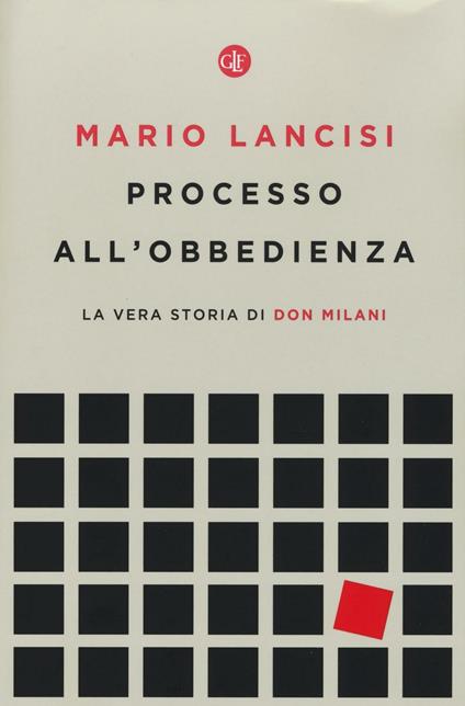 Processo all'obbedienza. La vera storia di don Milani - Mario Lancisi - copertina