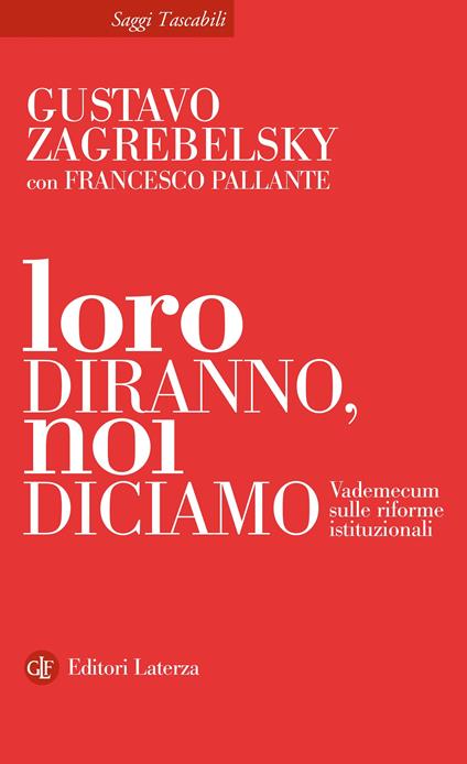 Loro diranno, noi diciamo. Vademecum sulle riforme istituzionali - Francesco Pallante,Gustavo Zagrebelsky - ebook