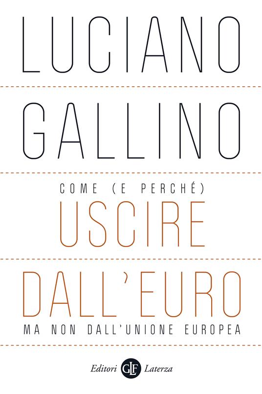 Come (e perché) uscire dall'euro, ma non dall'Unione europea - Luciano Gallino - ebook
