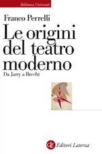 Le origini del teatro moderno. Da Jarry a Brecht