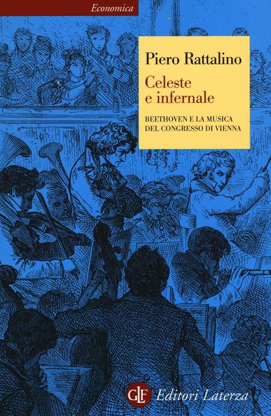 Celeste e infernale. Beethoven e la musica del congresso di Vienna - Piero Rattalino - copertina