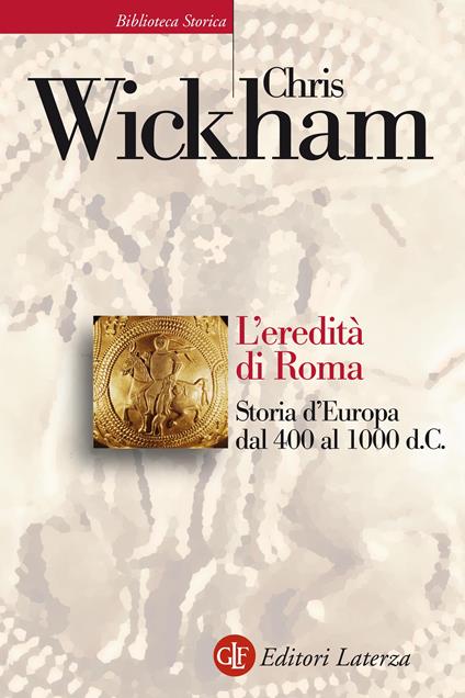 L' eredità di Roma. Storia d'Europa dal 400 al 1000 d. C. - Chris Wickham,Renato Riccardi - ebook