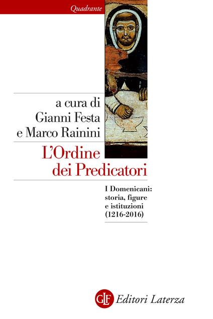 L' ordine dei predicatori. I Domenicani: storia, figure e istituzioni (1216-2016) - Gianni Festa,Marco Rainini - ebook