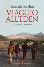 Viaggio all'Eden. Da Milano a Kathmandu