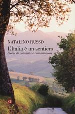 L' Italia è un sentiero. Storie di cammini e camminatori