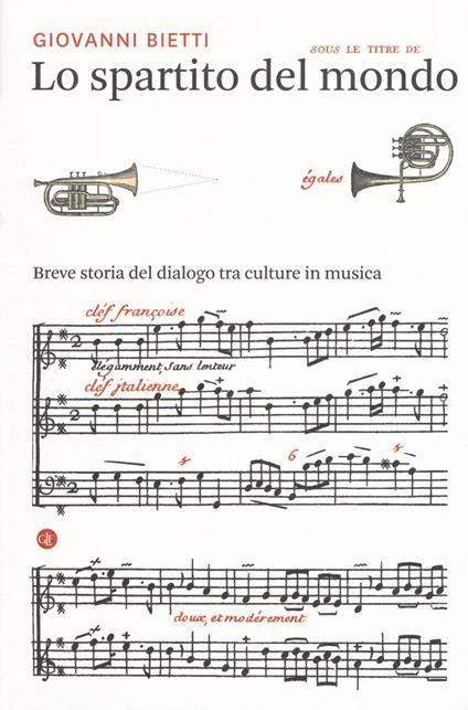Lo spartito del mondo. Breve storia del dialogo tra culture in musica - Giovanni Bietti - copertina