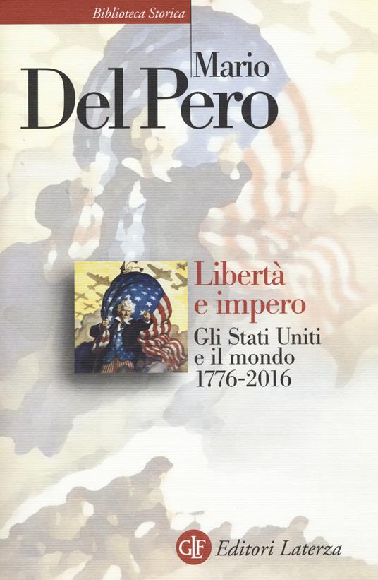 Libertà e impero. Gli Stati Uniti e il mondo 1776-2016. Nuova ediz. - Mario Del Pero - copertina