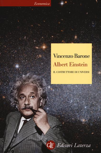 Albert Einstein. Il costruttore di universi - Vincenzo Barone - copertina