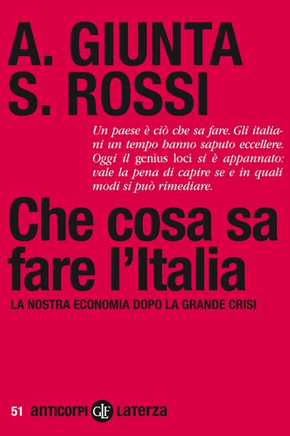 Che cosa sa fare l'Italia. La nostra economia dopo la grande crisi - Anna Giunta,Salvatore Rossi - ebook