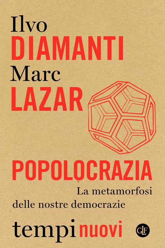 Popolocrazia. La metamorfosi delle nostre democrazie - Ilvo Diamanti,Marc Lazar - copertina