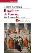 Il traditore di Venezia. Vita di Marino Falier doge
