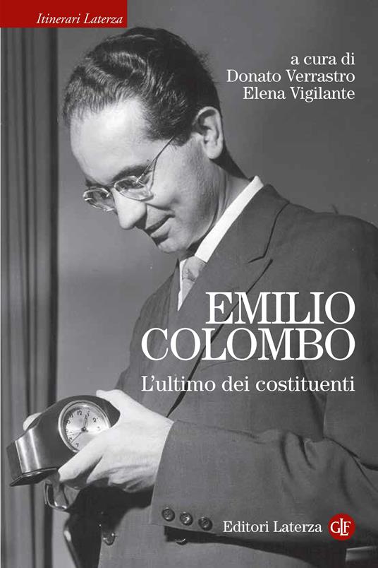 Emilio Colombo. L'ultimo dei costituenti - Donato Verrastro,Elena Vigilante - ebook