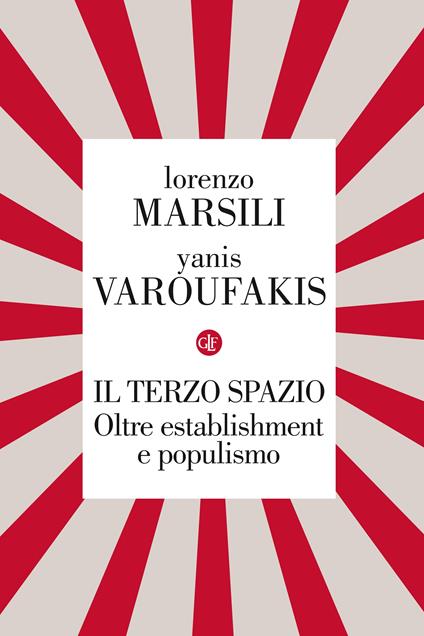 Il terzo spazio. Oltre establishment e populismo - Lorenzo Marsili,Yanis Varoufakis - ebook