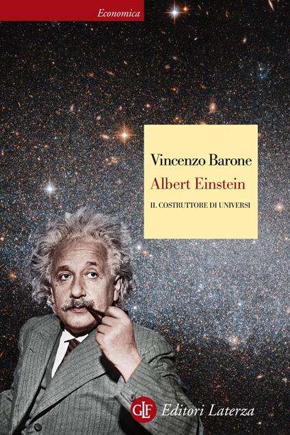 Albert Einstein. Il costruttore di universi - Vincenzo Barone - ebook
