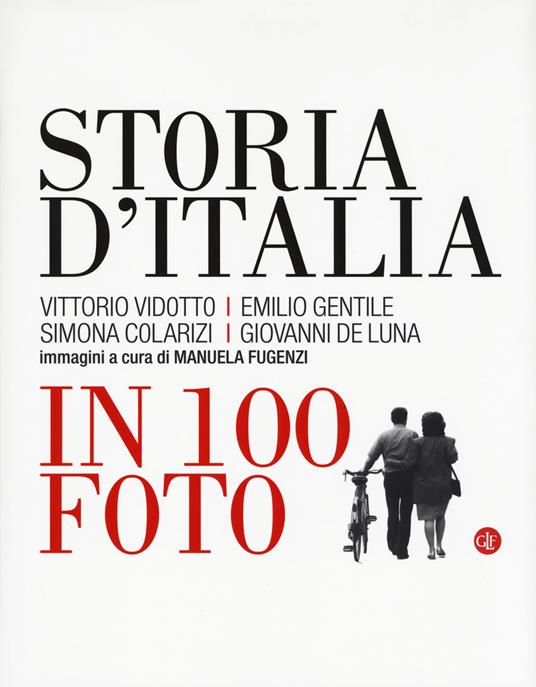 Storia d'Italia in 100 foto. Ediz. illustrata - Vittorio Vidotto - Emilio  Gentile - - Libro - Laterza - I Robinson. Letture