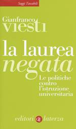 La laurea negata. Le politiche contro l'istruzione universitaria