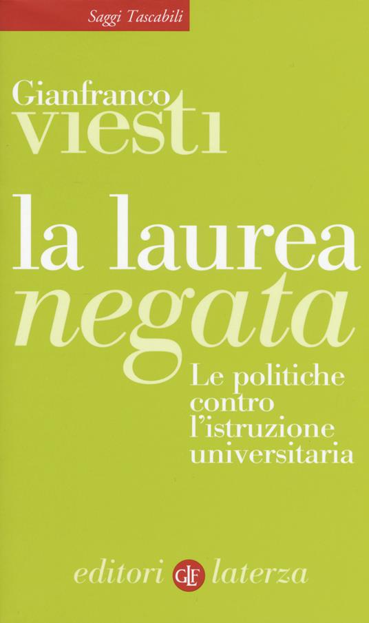 La laurea negata. Le politiche contro l'istruzione universitaria - Gianfranco Viesti - copertina