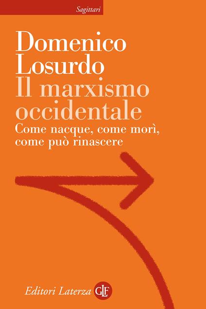 Il marxismo occidentale. Come nacque, come morì, come può rinascere - Domenico Losurdo - ebook