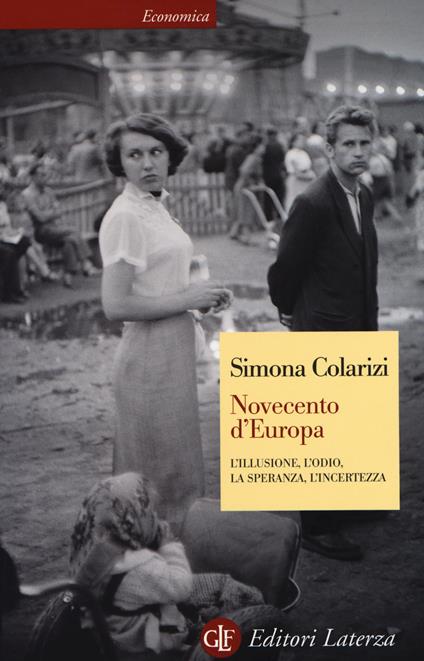 Novecento d'Europa. L'illusione, l'odio, la speranza, l'incertezza - Simona Colarizi - copertina