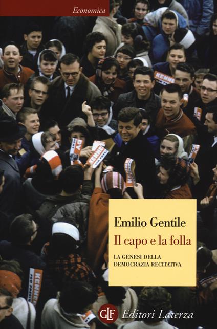 Il capo e la folla. La genesi della democrazia recitativa - Emilio Gentile - copertina